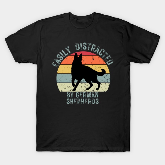 Easily distracted by German shepherds T-Shirt by Weekendfun22